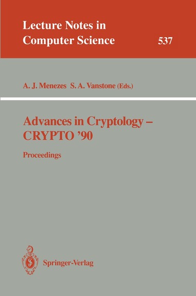 Alfred J. Menezes, Scott A. Vanstone - Advances in Cryptology - CRYPTO '90, Häftad