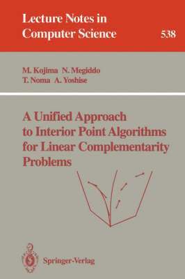 Masakazu Kojima, Nimrod Megiddo, Toshihito Noma, Akiko Yoshise - Unified Approach to Interior Point Algorithms for Linear Complementarity Problems, Häftad