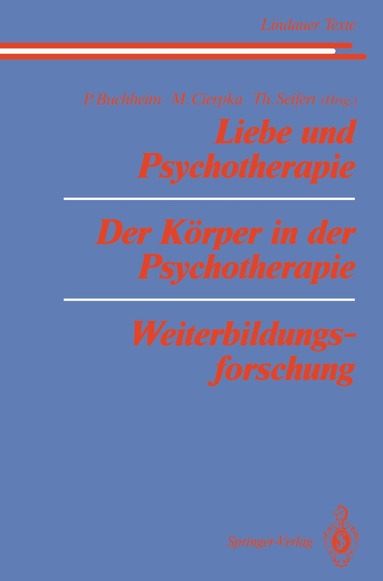 Peter Buchheim, Manfred Cierpka, Theodor Seifert - Liebe und Psychotherapie Der Körper in der Psychotherapie Weiterbildungsforschung, Häftad