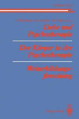 bokomslag Liebe und Psychotherapie Der Krper in der Psychotherapie Weiterbildungsforschung