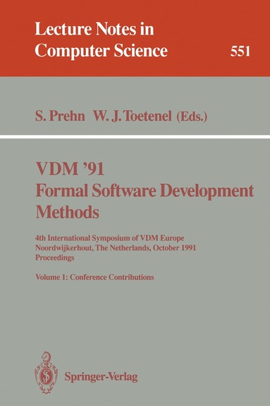Soren Prehn, Hans Toetenel - VDM '91. Formal Software Development Methods. 4th International Symposium of VDM Europe, Noordwijkerhout, The Netherlands, October 21-25, 1991. Proceedings, Häftad