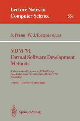 VDM '91. Formal Software Development Methods. 4th International Symposium of VDM Europe, Noordwijkerhout, The Netherlands, October 21-25, 1991. Proceedings 1