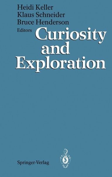 Heidi Keller, Klaus Schneider, Bruce Henderson - Curiosity and Exploration, Häftad