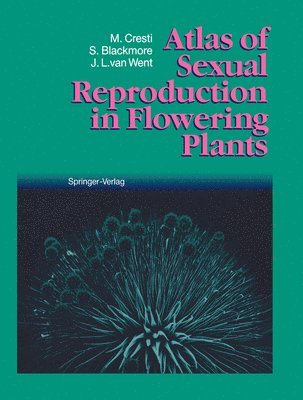 Mauro Cresti, Stephen Blackmore, Jacobus L. Van Went - Atlas of Sexual Reproduction in Flowering Plants, Inbunden