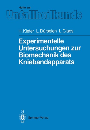 Hartmuth Kiefer, Lutz Dürselen, Lutz Claes, Hartmuth Kiefer, Lutz Dürselen - Experimentelle Untersuchungen zur Biomechanik des Kniebandapparats, Häftad