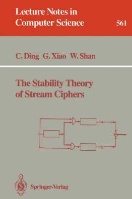 Cunsheng Ding, Guozhen Xiao, Weijuan Shan - Stability Theory of Stream Ciphers, Häftad
