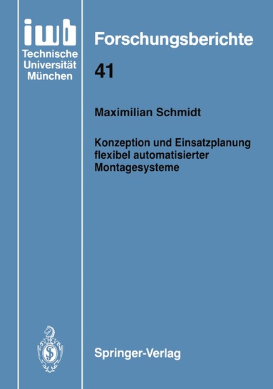 Maximilian Schmidt - Konzeption und Einsatzplanung flexibel automatisierter Montagesysteme, Häftad