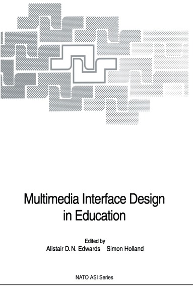 Alistair D.N. Edwards, Simon Holland - Multimedia Interface Design in Education, Inbunden