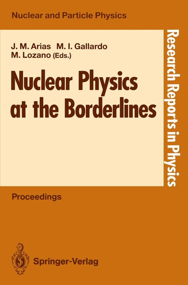 Jose M. Arias, Maria I. Gallardo, Manuel Lozano - Nuclear Physics at the Borderlines, Häftad