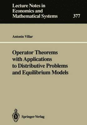 Operator Theorems with Applications to Distributive Problems and Equilibrium Models 1