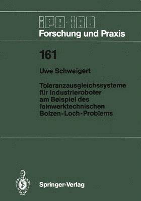 Uwe Schweigert - Toleranzausgleichssysteme für Industrieroboter am Beispiel des feinwerktechnischen Bolzen-Loch-Problems, Häftad