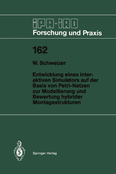 Wolfgang Schweizer - Entwicklung eines interaktiven Simulators auf der Basis von Petri-Netzen zur Modellierung und Bewertung hybrider Montagestrukturen, Häftad