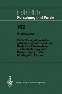 bokomslag Entwicklung eines interaktiven Simulators auf der Basis von Petri-Netzen zur Modellierung und Bewertung hybrider Montagestrukturen