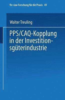 Walter Treuling - PPS / CAQ-Kopplung in der Investitionsgüterindustrie, Häftad