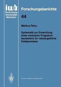 bokomslag Systematik zur Entwicklung eines modularen Programmbaukastens fr robotergefhrte Klebeprozesse