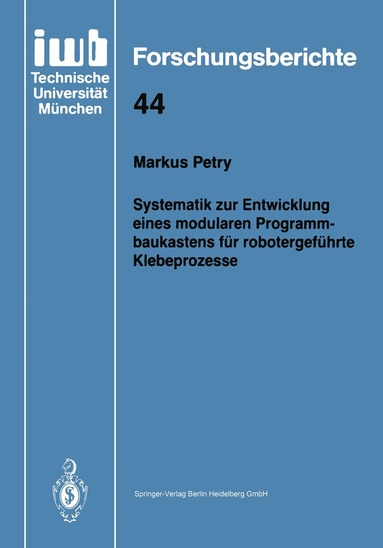 Markus Petry - Systematik zur Entwicklung eines modularen Programmbaukastens für robotergeführte Klebeprozesse, Häftad