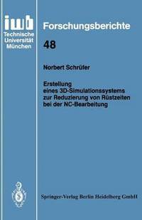 bokomslag Erstellung eines 3D-Simulationssystems zur Reduzierung von Rstzeiten bei der NC-Bearbeitung