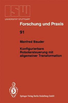 Manfred Bauder - Konfigurierbare Robotersteuerung mit allgemeiner Transformation, Häftad