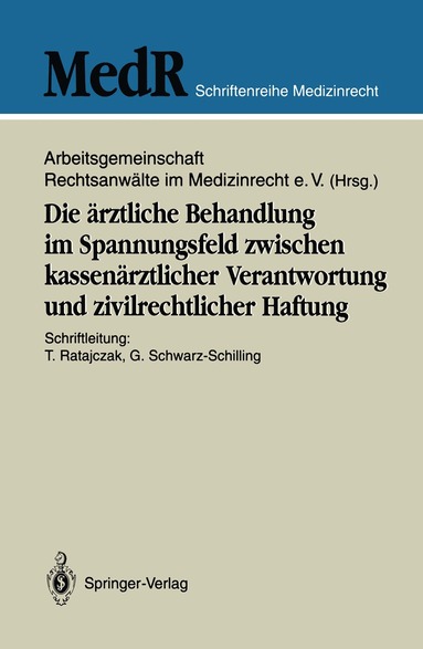 Arbeitsgemeinschaft Rechtsanwälte im Medizinrecht e.V. - Die ärztliche Behandlung im Spannungsfeld zwischen kassenärztlicher Verantwortung und zivilrechtlicher Haftung, Häftad