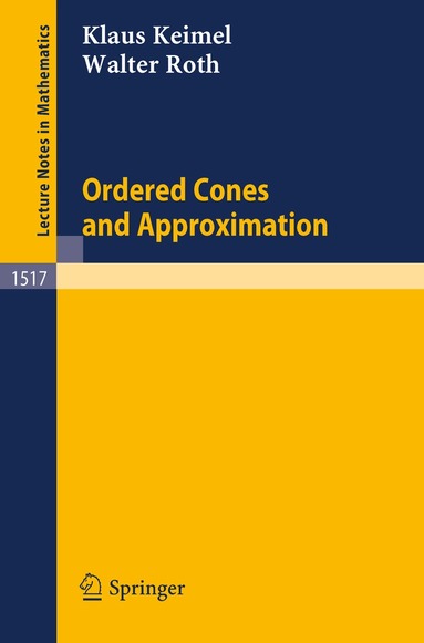 Klaus Keimel, Walter Roth - Ordered Cones and Approximation, Häftad