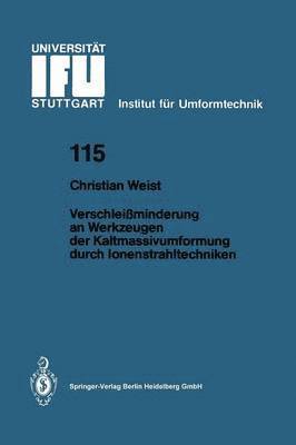 Verschleiminderung an Werkzeugen der Kaltmassivumformung durch Ionenstrahltechniken 1