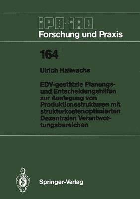 bokomslag EDV-gestützte Planungs- und Entscheidungshilfen zur Auslegung von Produktionsstrukturen mit strukturkostenoptimierten Dezentralen Verantwortungsbereichen