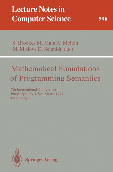 Stephen Brookes, Michael Main, Austin Melton, Michael Mislove, David Schmidt - Mathematical Foundations of Programming Semantics, Häftad