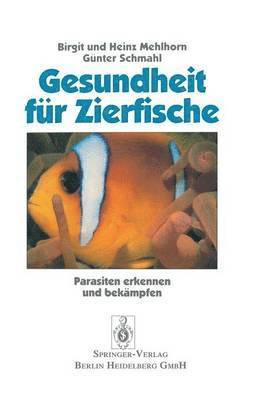 Birgit Mehlhorn, Heinz Mehlhorn, Günter Schmahl - Gesundheit für Zierfische, Häftad