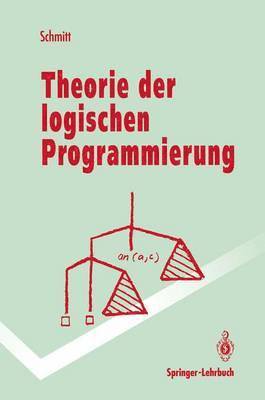 Peter H. Schmitt - Theorie der logischen Programmierung, Häftad