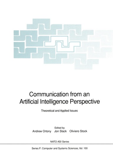 Andrew Ortony, Jon Slack, Oliviero Stock - Communication from an Artificial Intelligence Perspective, Inbunden