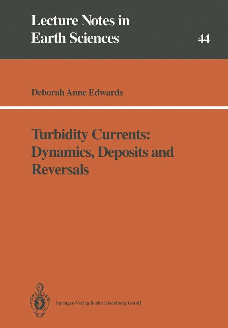 Turbidity Currents: Dynamics, Deposits and Reversals 1