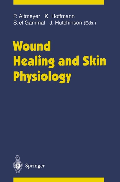 Peter Altmeyer, Klaus Hoffmann, Stephan el Gammal, Jerry Hutchinson - Wound Healing and Skin Physiology, Häftad