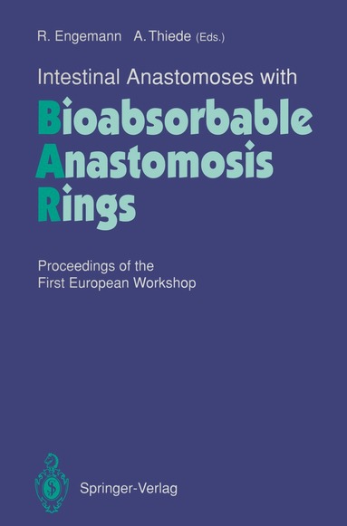 Rainer Engemann, Arnulf Thiede - Intestinal Anastomoses with Bioabsorbable Anastomosis Rings, Häftad