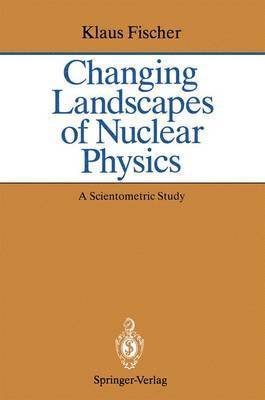 Klaus Fischer - Changing Landscapes of Nuclear Physics, Häftad