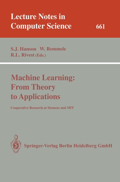 Stephen J. Hanson, Werner Remmele, Ronald L. Rivest - Machine Learning: From Theory to Applications, Häftad