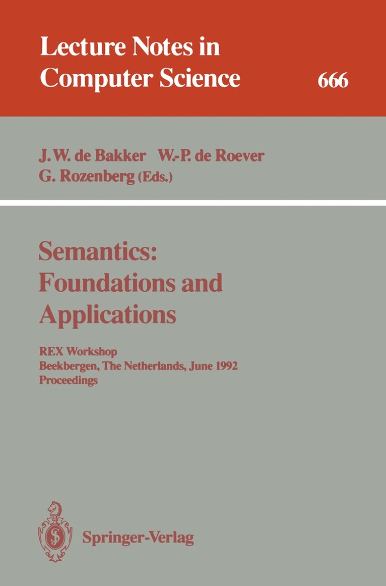 J.W.de Bakker, W.-P.de Roever, G. Rozenberg, J. W. De Bakker, W. -P De Roever, W. -P. de Roever - Semantics: Foundations and Applications, Häftad