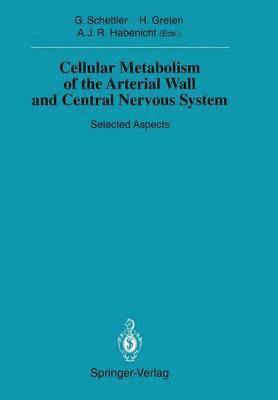 Gotthard Schettler, Heiner Greten, Andreas J.R. Habenicht - Cellular Metabolism of the Arterial Wall and Central Nervous System, Häftad