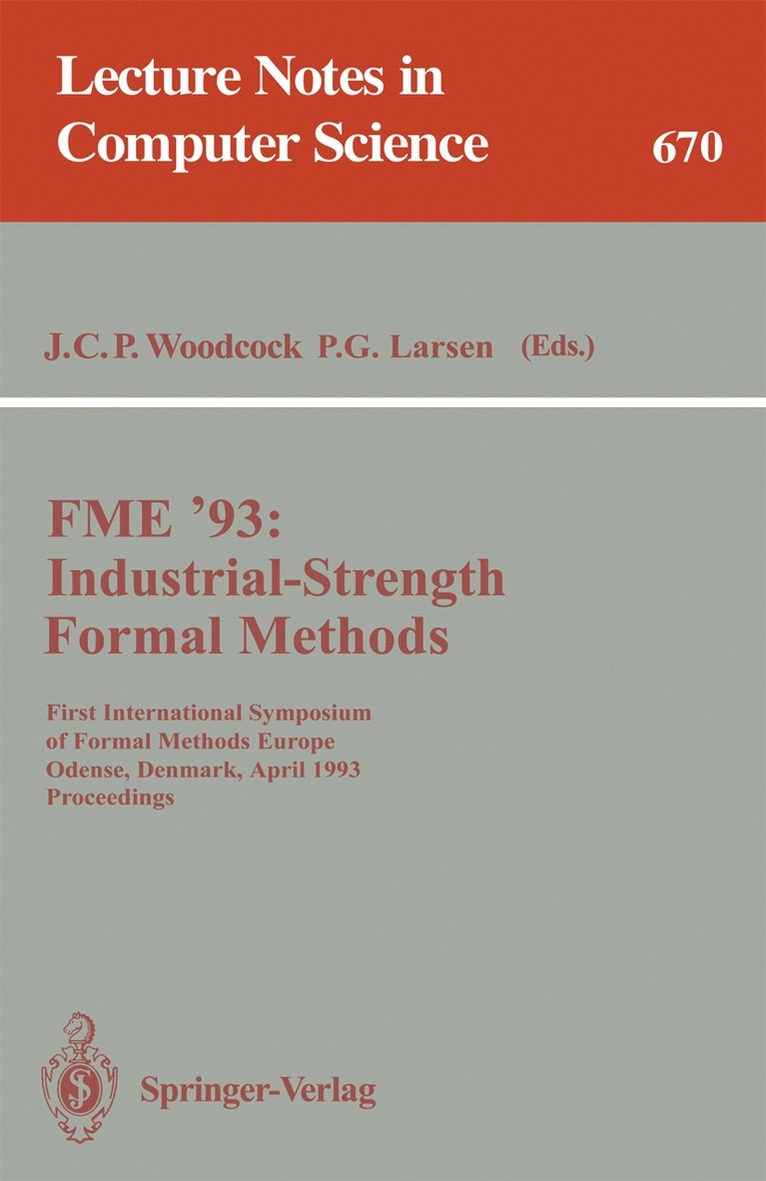 James C.P. Woodcock, Peter G. Larsen, James C. P. Woodcock - FME '93: Industrial-Strength Formal Methods, Häftad