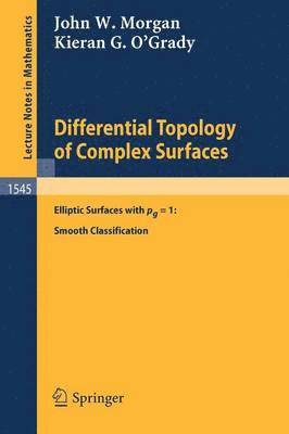 John W. Morgan, Kieran G. O'Grady - Differential Topology of Complex Surfaces, Häftad