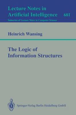 Heinrich Wansing - Logic of Information Structures, Häftad