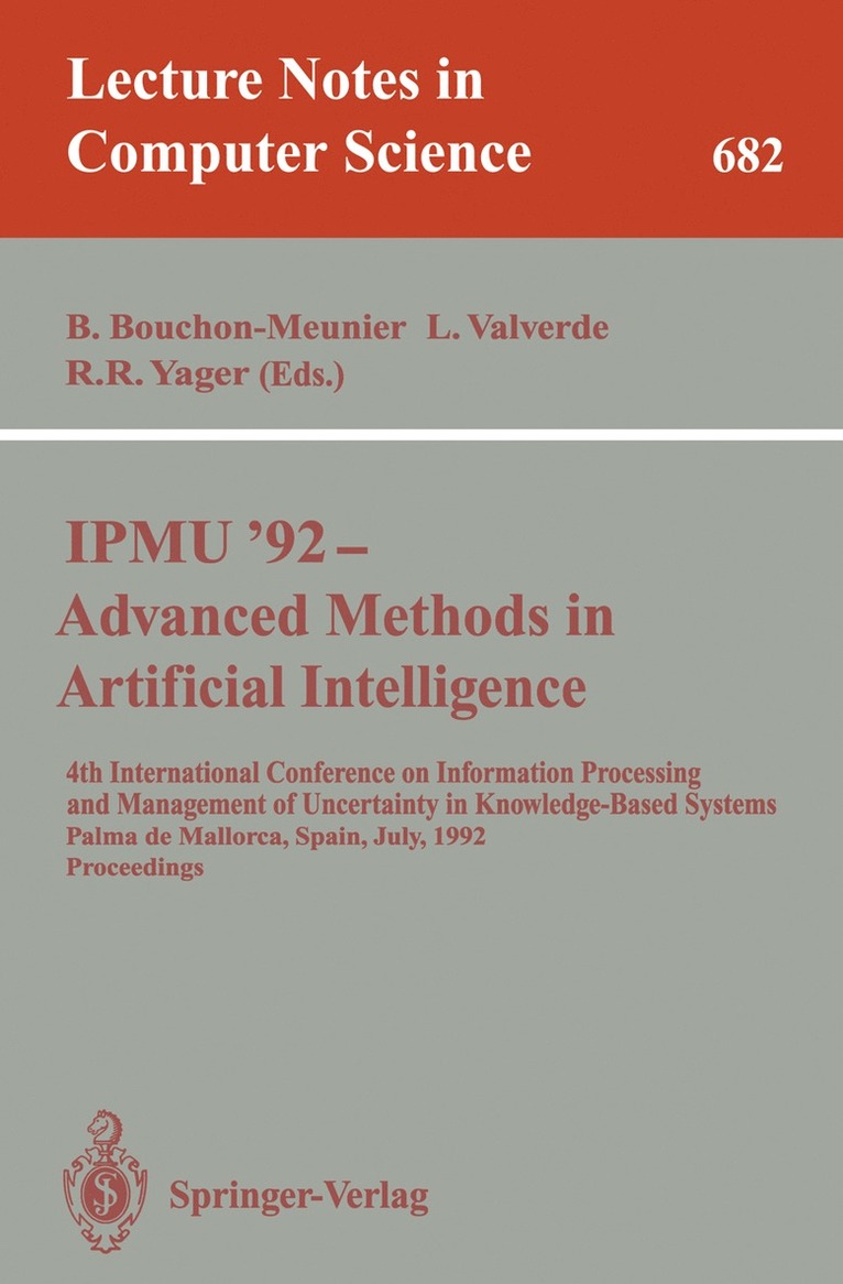 Bernadette Bouchon-Meunier, Llorenc Valverde, Ronald R. Yager - IPMU'92 - Advanced Methods in Artificial Intelligence, Häftad