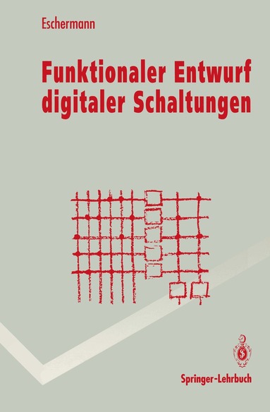 Bernhard Eschermann - Funktionaler Entwurf digitaler Schaltungen, Häftad
