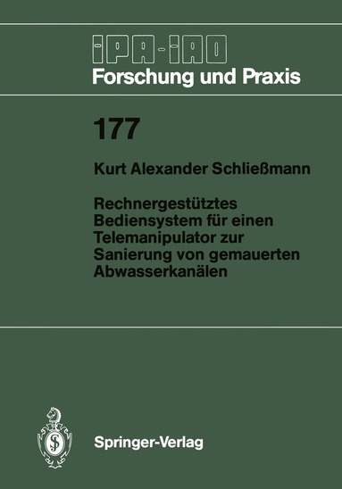 Kurt A. Schließmann - Rechnergestütztes Bediensystem für einen Telemanipulator zur Sanierung von gemauerten Abwasserkanälen, Häftad