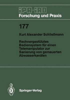 Rechnergesttztes Bediensystem fr einen Telemanipulator zur Sanierung von gemauerten Abwasserkanlen 1