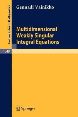 bokomslag Multidimensional Weakly Singular Integral Equations