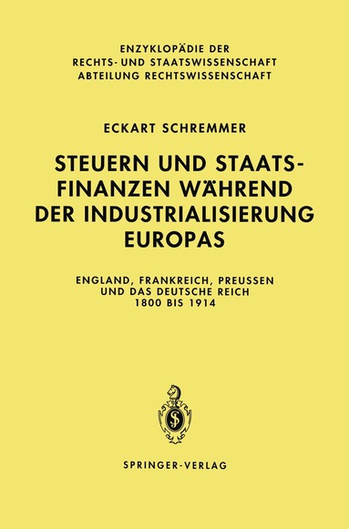 Eckart Schremmer - Steuern und Staatsfinanzen während der Industrialisierung Europas, Inbunden