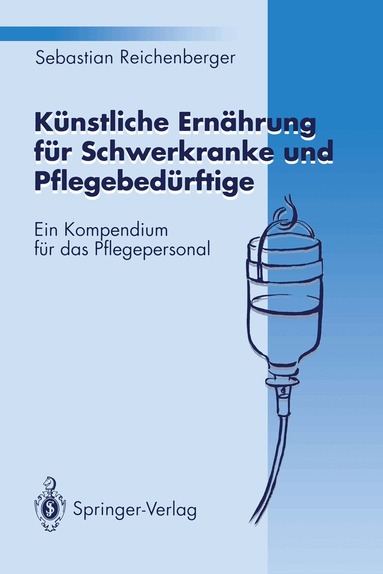 Sebastian Reichenberger - Künstliche Ernährung für Schwerkranke und Pflegebedürftige, Häftad