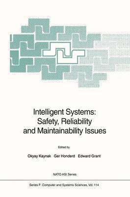 Okyay Kaynak, Ger Honderd, Edward Grant - Intelligent Systems: Safety, Reliability and Maintainability Issues, Inbunden