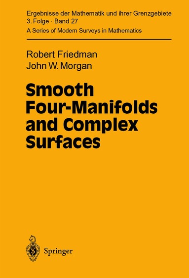 Robert Friedman, John W. Morgan - Smooth Four-Manifolds and Complex Surfaces, Inbunden