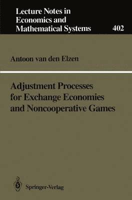 Antoon van den Elzen, Antoon Van Den Elzen - Adjustment Processes for Exchange Economies and Noncooperative Games, Häftad